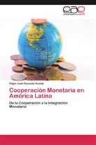 Edgar Juan Saucedo Acosta - Cooperación Monetaria en América Latina