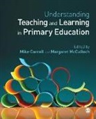 Mike Carroll, Mike Mcculloch Carroll, Margaret McCulloch, Mike Carroll, Margaret McCulloch - Understanding Teaching and Learning in Primary Education