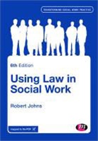 Robert Johns - Using the Law in Social Work