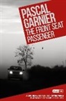 Pascal Garnier - Front Seat Passenger: Shocking, Hilarious and Poignant Noir