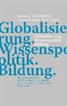 Edga Forster, Edgar Forster, Doris Gödl, Susan Robertson, Susan L. Robertson - Globalisierung. Wissenspolitik. Bildung