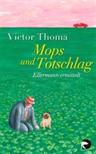 Victor Thoma - Mops und Totschlag