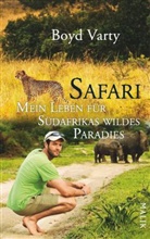 Boyd Varty - Safari - Mein Leben für Südafrikas wildes Paradies