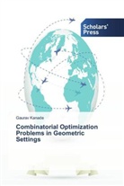 Gaurav Kanade - Combinatorial Optimization Problems in Geometric Settings