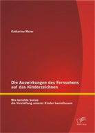 Maier Katharina, Katharina Maier - Die Auswirkungen des Fernsehens auf das Kinderzeichnen: Wie beliebte Serien die Vorstellung unserer Kinder beeinflussen
