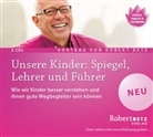 Robert Betz, Robert T. Betz, Robert Th. Betz - Unsere Kinder: Spiegel, Lehrer und Führer, 2 Audio-CDs (Hörbuch)