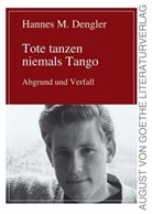 Hannes M. Dengler - Tote tanzen niemals Tango