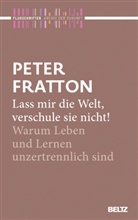 Peter Fratton, Reinhar Kahl, Reinhard Kahl - Lass mir die Welt, verschule sie nicht!