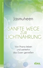 Jasmuheen - Sanfte Wege zur Lichtnahrung
