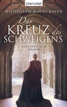 Burri-Bayer, Hildegard Burri-Bayer - Das Kreuz des Schweigens
