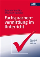 Gabriel Kniffka, Gabriele Kniffka, Gabriele (Dr. Kniffka, Gabriele (Dr.) Kniffka, Thorsten Roelcke, Thorsten (Prof. D Roelcke - Fachsprachenvermittlung im Unterricht