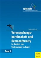 Sabine Würth - Verausgabungsbereitschaft und Overconformity im Kontext von Verletzungen im Sport