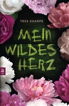 Tess Sharpe - Mein wildes Herz