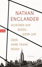 Nathan Englander - Worüber wir reden, wenn wir über Anne Frank reden