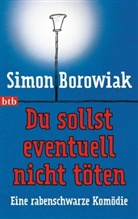 Simon Borowiak - Du sollst eventuell nicht töten