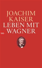Joachim Kaiser - Leben mit Wagner