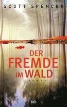 Scott Spencer - Der Fremde im Wald