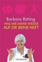 Barbara Rütting - Was mir immer wieder auf die Beine hilft