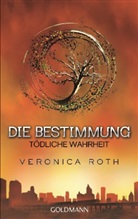 Veronica Roth - Die Bestimmung - Tödliche Wahrheit