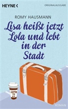 Romy Hausmann - Lisa heißt jetzt Lola und lebt in der Stadt