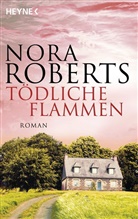 Nora Roberts - Tödliche Flammen