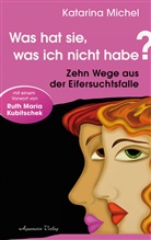 Katarina Michel - Was hat sie, was ich nicht habe