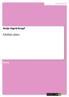 Antje Sigrid Kropf - Global cities