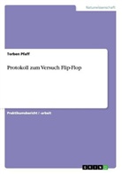 Torben Pfaff - Protokoll zum Versuch Flip-Flop