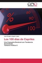 JosÃ© Gregorio Aguiar LÃ³pez, José Gregorio Aguiar López - Los 100 días de Capriles