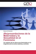 Daiana Di Clemente - (Re)presentaciones de la Maternidad y la Sexualidad en el Feminismo