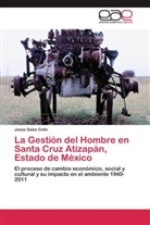 JesÃºs Sales ColÃ­n, Jesús Sales Colín - La Gestión del Hombre en Santa Cruz Atizapán, Estado de México