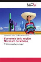 Jaim Linares Zarco, Jaime Linares Zarco, Ana Rosa RamÃ­rez Rosas, Ana Rosa Ramírez Rosas - Economía de la región Noroeste de México