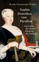 Feuerstein-Prasser, Karin Feuerstein-Praßer - Sophie Dorothea von Preußen