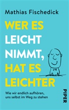 Mathias Fischedick - Wer es leicht nimmt, hat es leichter