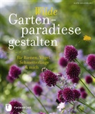 Kate Bradbury - Wilde Gartenparadiese gestalten