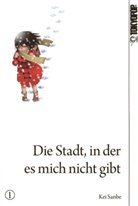 Kei Sanbe - Die Stadt, in der es mich nicht gibt. Bd.1
