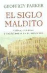 Geoffrey Parker - El siglo maldito : clima, guerras y catástrofes en el siglo XVII