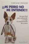 Caroline Spencer - ¡Mi perro no me entiende!
