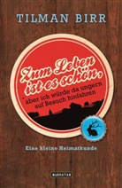 Tilman Birr - Zum Leben ist es schön, aber ich würde da ungern auf Besuch hinfahren