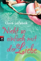 Claire Lazebnik - Nicht so einfach mit der Liebe