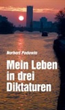 Norbert Podewin - Mein Leben in drei Diktaturen