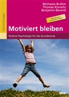 Benj Berend, Benjam Berend, Benjamin Berend, Michael Brohm, Michaela Brohm, Michael Brohm-Badry... - Motiviert bleiben