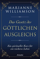 Marianne Williamson - Das Gesetz des göttlichen Ausgleichs