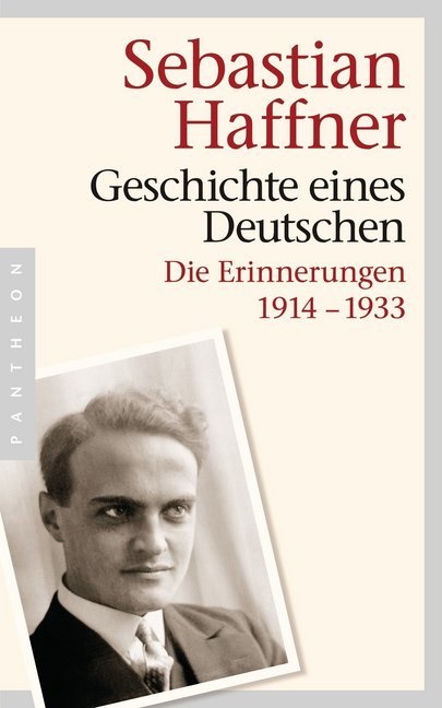 Sebastian Haffner - Geschichte eines Deutschen - Die Erinnerungen 1914-1933. Nachwort: Pretzel, Oliver