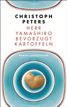 Christoph Peters - Herr Yamashiro bevorzugt Kartoffeln