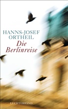 Hanns-Josef Ortheil - Die Berlinreise