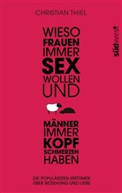Christian Thiel - Wieso Frauen immer Sex wollen und Männer immer Kopfschmerzen haben