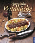 Francis R Hoff, Francis R. Hoff, Francis Ray Hoff - Heimatliche Wildküche