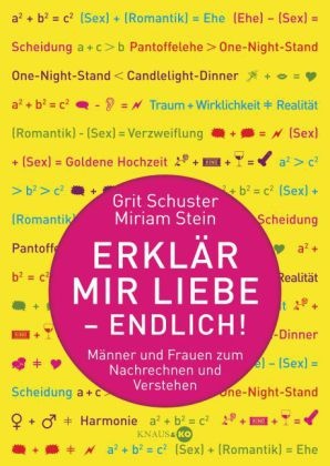 Schuster, Grit Schuster, Stei, Miria Stein, Miriam Stein - Erklär mir Liebe - endlich! Männer und Frauen zum Nachrechnen und Verstehen