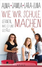 Alma De Zárate, La Ehrenschneider, Lara-Luna Ehrenschneider, Jamil Tressel, Jamila Tressel, Alma d Zárate... - Wie wir Schule machen